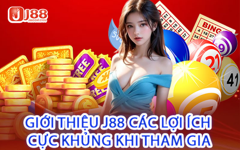 Giới Thiệu J88 Các Lợi Ích Cực Khủng Khi Tham Gia