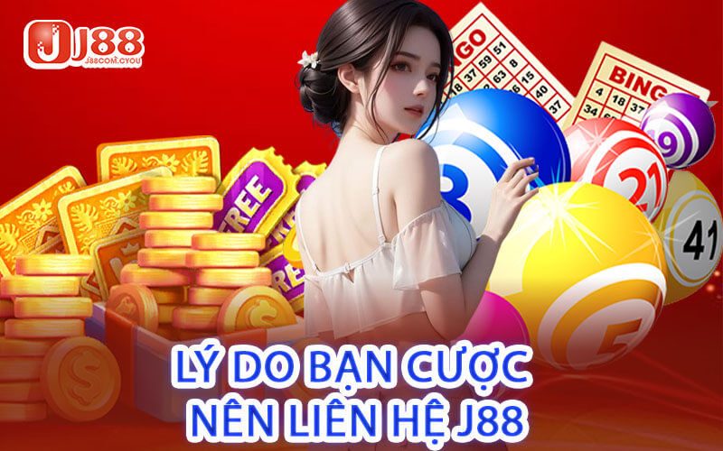 Lý Do Bạn Cược Nên Liên Hệ J88
